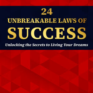 24 UNBREAKABLE LAWS OF SUCCESS: Unlocking the Secrets to Living Your Dreams (Paperback)
